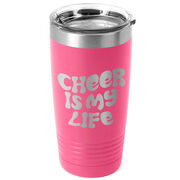 Cheerleading 20 oz. Double Insulated Tumbler - Cheer is My Life