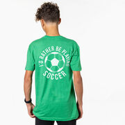 Soccer Short Sleeve T-Shirt - I'd Rather Be Playing Soccer Round (Back Design)