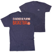 Basketball Short Sleeve T-Shirt - I'd Rather Be Playing Basketball (Back Design)