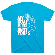 Girls Lacrosse Short Sleeve T-Shirt - My Goal Is To Deny Yours Goalie