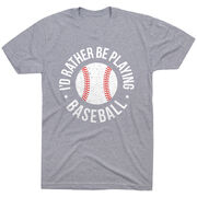 Baseball T-Shirt Short Sleeve - I'd Rather Be Playing Baseball Distressed