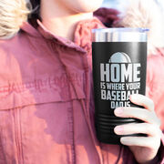 Baseball 20oz. Double Insulated Tumbler - Home Is Where Your Baseball Dad Is