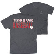 Baseball Short Sleeve T-Shirt - I'd Rather Be Playing Baseball (Back Design)