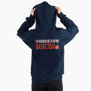 Basketball Hooded Sweatshirt - I'd Rather Be Playing Basketball (Back Design)