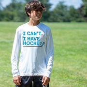 Hockey Long Sleeve Performance Tee - I Can't. I Have Hockey.