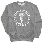 Guys Lacrosse Crewneck Sweatshirt - I'd Rather Be Playing Lacrosse