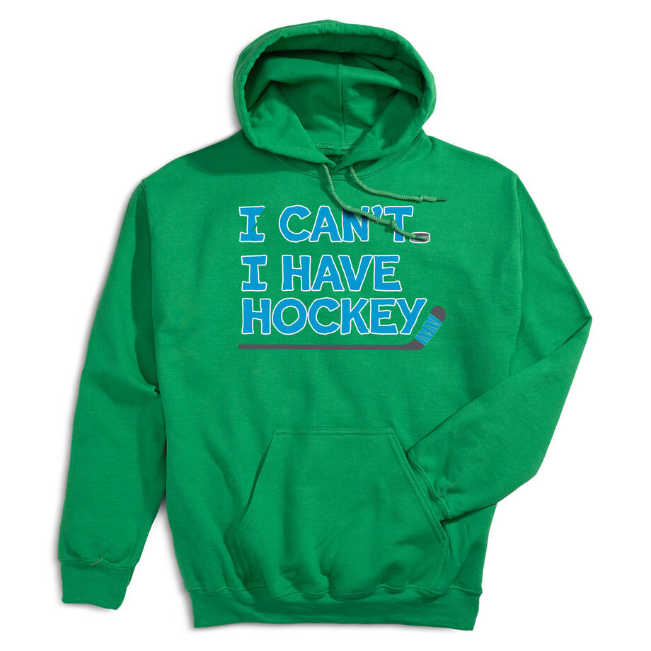 Hockey Hooded Sweatshirt - I Can't. I Have Hockey.