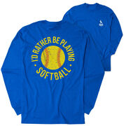 Softball Tshirt Long Sleeve - I'd Rather Be Playing Softball Distressed (Back Design)
