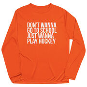 Hockey Long Sleeve Performance Tee - Don't Wanna Go To School