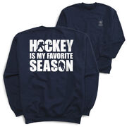 Hockey Crewneck Sweatshirt - Hockey Is My Favorite Season (Back Design)