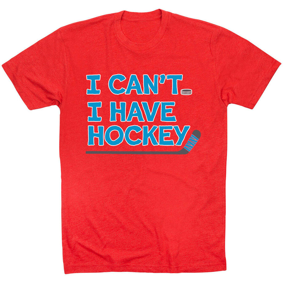  Hockey Short Sleeve T-Shirt - I Can't. I Have Hockey.