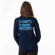 Hockey Tshirt Long Sleeve - I Can't. I Have Hockey. (Back Design)