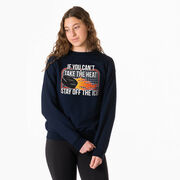Hockey Crewneck Sweatshirt - If You Can't Take the Heat