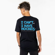 Hockey Short Sleeve T-Shirt - I Can't. I Have Hockey. (Back Design)