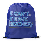 Hockey Drawstring Backpack - I Can't. I Have Hockey.