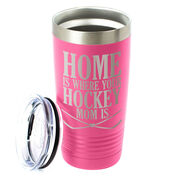 Hockey 20oz. Double Insulated Tumbler - Home Is Where Your Hockey Mom Is