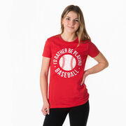 Baseball Women's Everyday Tee - I'd Rather Be Playing Baseball Distressed