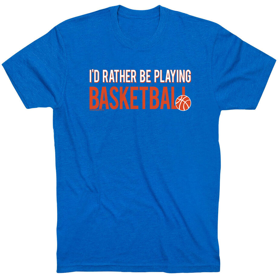 Basketball Tshirt Short Sleeve I'd Rather Be Playing Basketball