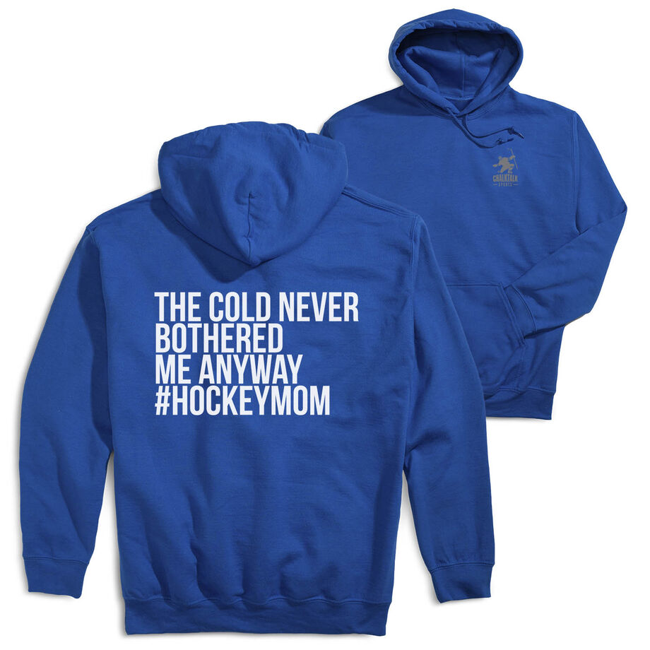 Hockey Hooded Sweatshirt - The Cold Never Bothered Me Anyway #HockeyMom (Back Design)