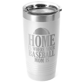 Baseball 20oz. Double Insulated Tumbler - Home Is Where Your Baseball Mom Is