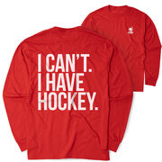 Hockey Tshirt Long Sleeve - I Can't I Have Hockey (Back Design)