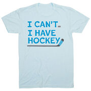  Hockey Short Sleeve T-Shirt - I Can't. I Have Hockey.