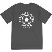 Soccer Short Sleeve Performance Tee - I'd Rather Be Playing Soccer (Round)