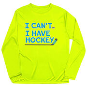 Hockey Long Sleeve Performance Tee - I Can't. I Have Hockey.