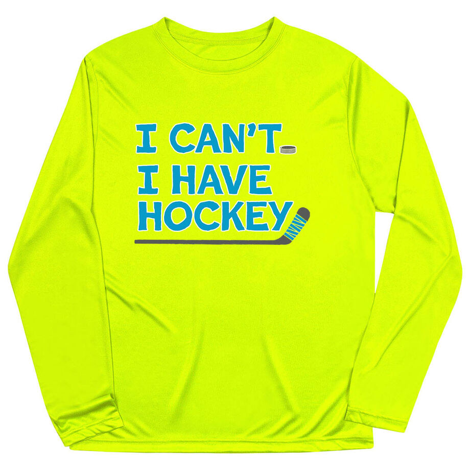 Hockey Long Sleeve Performance Tee - I Can't. I Have Hockey.