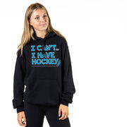 Hockey Hooded Sweatshirt - I Can't. I Have Hockey.