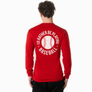 Baseball Tshirt Long Sleeve - I'd Rather Be Playing Baseball Distressed (Back Design)