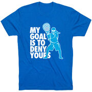 Girls Lacrosse Short Sleeve T-Shirt - My Goal Is To Deny Yours Goalie