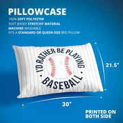 Baseball Pillowcase - Rather Be Playing Baseball