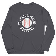 Baseball Long Sleeve Performance Tee - I'd Rather Be Playing Baseball Distressed