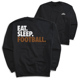 Football Crewneck Sweatshirt - Eat Sleep Football (Bold Text) (Back Design)