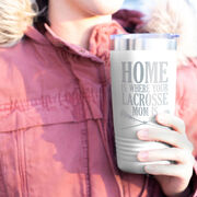 Girls Lacrosse 20oz. Double Insulated Tumbler - Home Is Where Your Lacrosse Mom Is