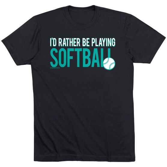 Softball Tshirt Short Sleeve I'd Rather Be Playing Softball