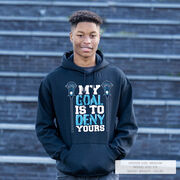 Guys Lacrosse Hooded Sweatshirt - My Goal Is To Deny Yours
