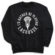 Guys Lacrosse Crewneck Sweatshirt - I'd Rather Be Playing Lacrosse