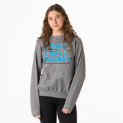 Hockey Crewneck Sweatshirt - I Can't. I Have Hockey.