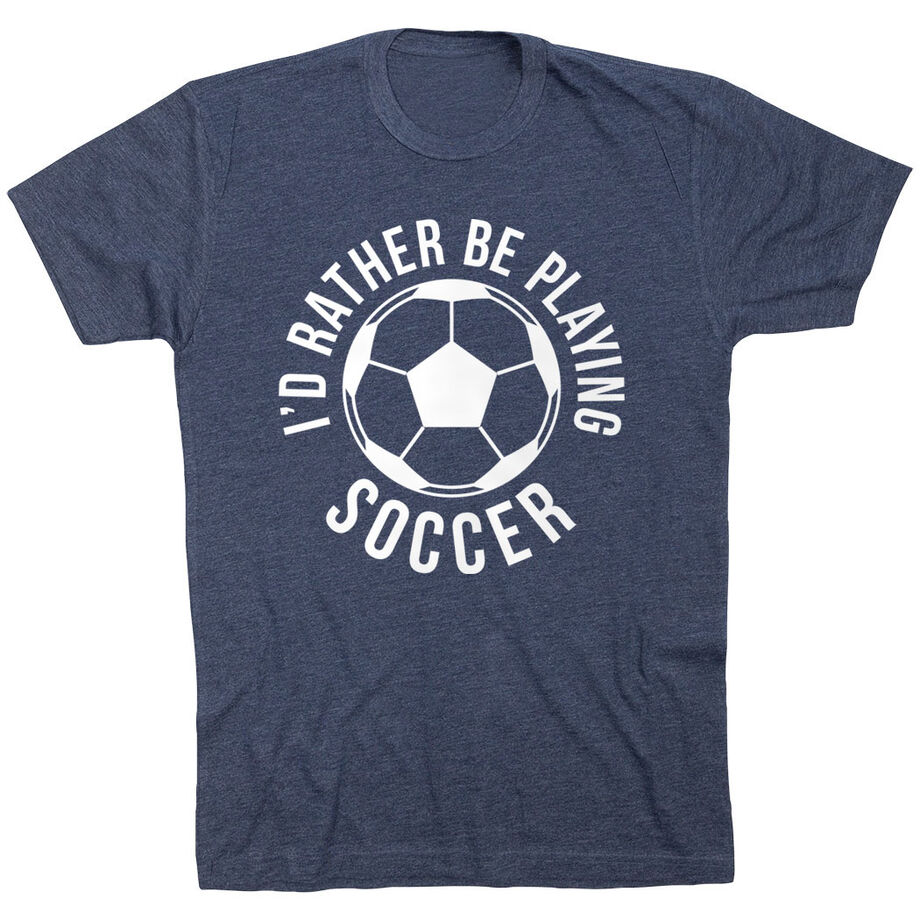 Soccer Short Sleeve T-Shirt - I'd Rather Be Playing Soccer (Round)