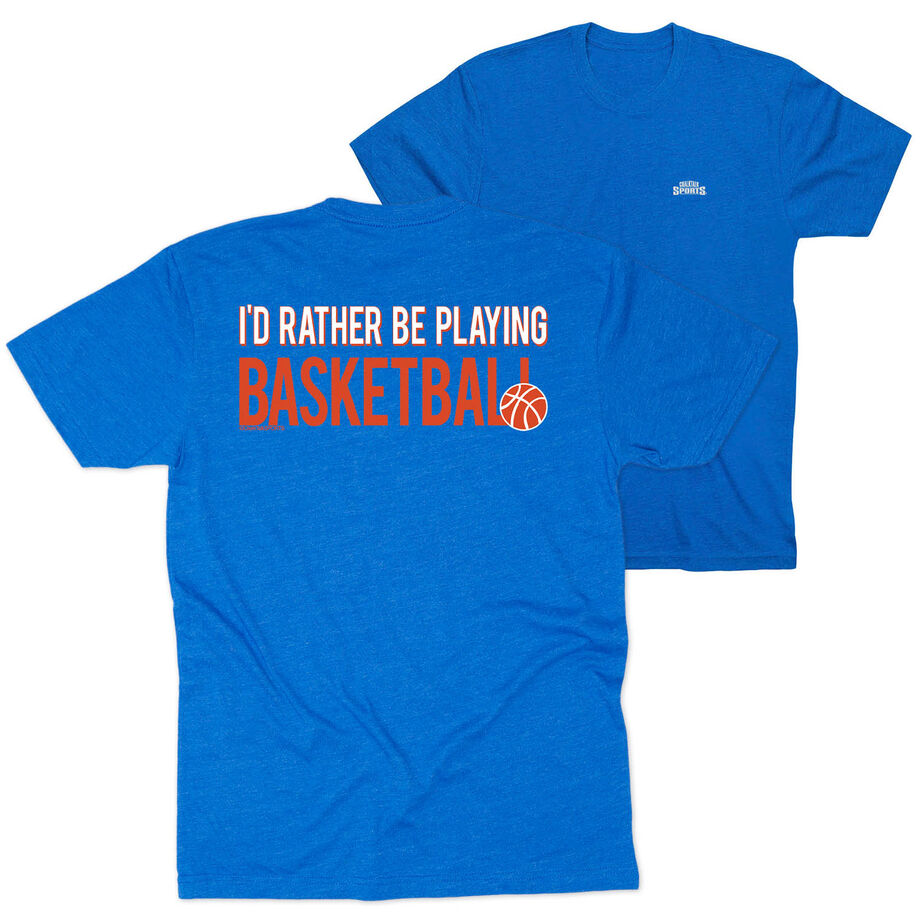 Basketball Short Sleeve T-Shirt - I'd Rather Be Playing Basketball (Back Design)