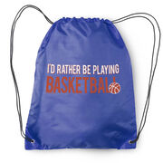 I'd Rather Be Playing Basketball Drawstring Backpack