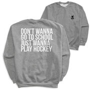 Hockey Crewneck Sweatshirt - Don't Wanna Go To School (Back Design)