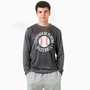 Baseball Long Sleeve Performance Tee - I'd Rather Be Playing Baseball Distressed