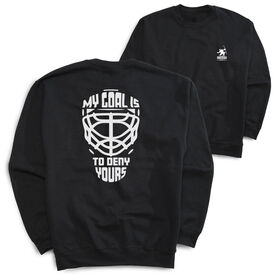 Hockey Crewneck Sweatshirt - My Goal is to Deny Yours Goalie Mask (Back Design)