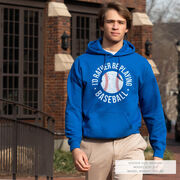 Baseball Hooded Sweatshirt - I'd Rather Be Playing Baseball Distressed