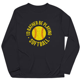 Softball Long Sleeve Performance Tee - I'd Rather Be Playing Softball Distressed