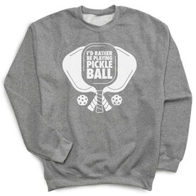 Pickleball Crewneck Sweatshirt - I'd Rather Be Playing Pickleball