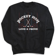Hockey Crewneck Sweatshirt - Loud and Proud Hockey Mom